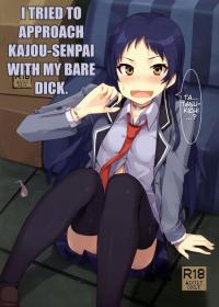 I Tried To Approach Kajou-senpai With My Bare Dick